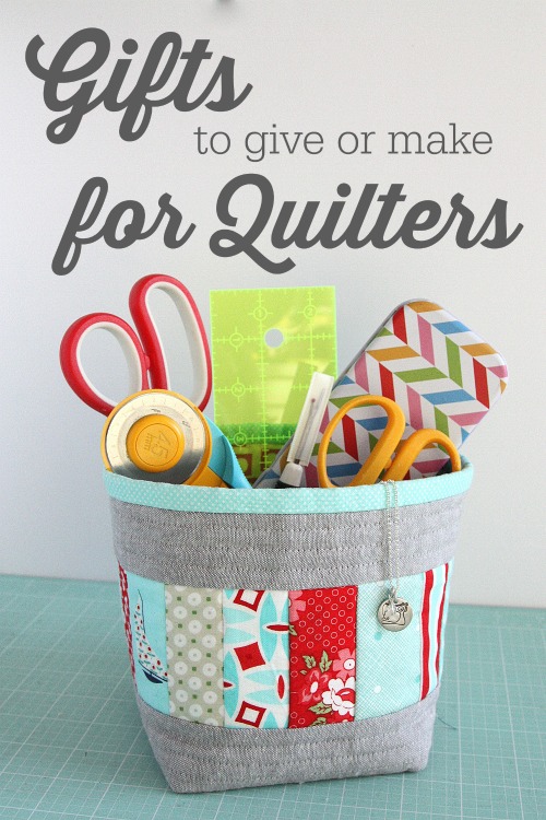 50+ Gifts to make or buy for Quilters