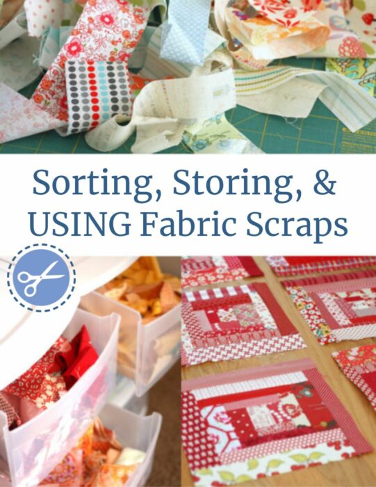 Tips for Sorting, Storing, and actually Using your Fabric Quilting Scraps