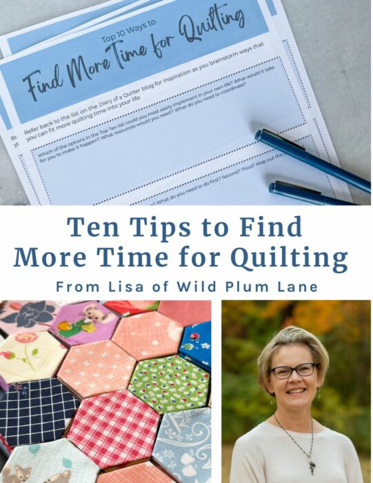 10 Ideas to help you find more time in your day for Quilting and Crafting. From Lisa Donnelly of Wild Plum Lane Quilts.