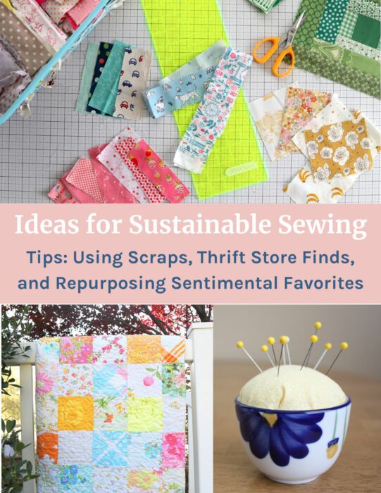 Sustainable Sewing and Quilting Ideas: Quilts from thrifted fabric, repurposing useful objects, organizing and using fabric scraps