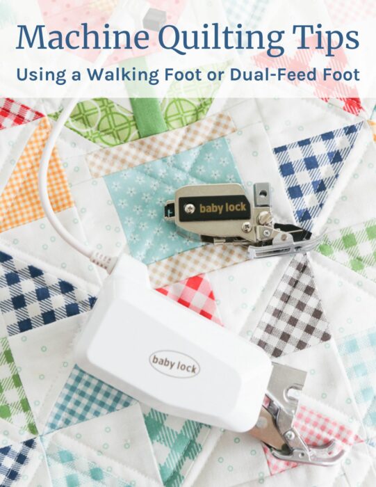 Tips for Machine Quilting with a Walking Foot or Dual Feed Foot