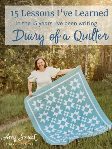 15 Lessons I've learned in the 15 years I've been writing Diary of a Quilter