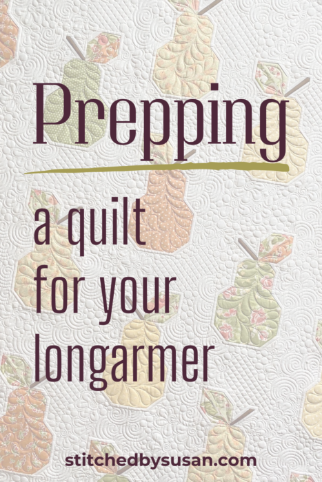 Tips for working with a Longarm Quilter from master quilter, Susan Smith of Stitched by Susan