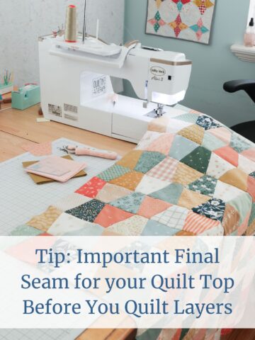 Tip: Before Machine Quilting sew a quick seam (a victory lap) to secure a pieced quilt's edges to keep them from splitting or stretching