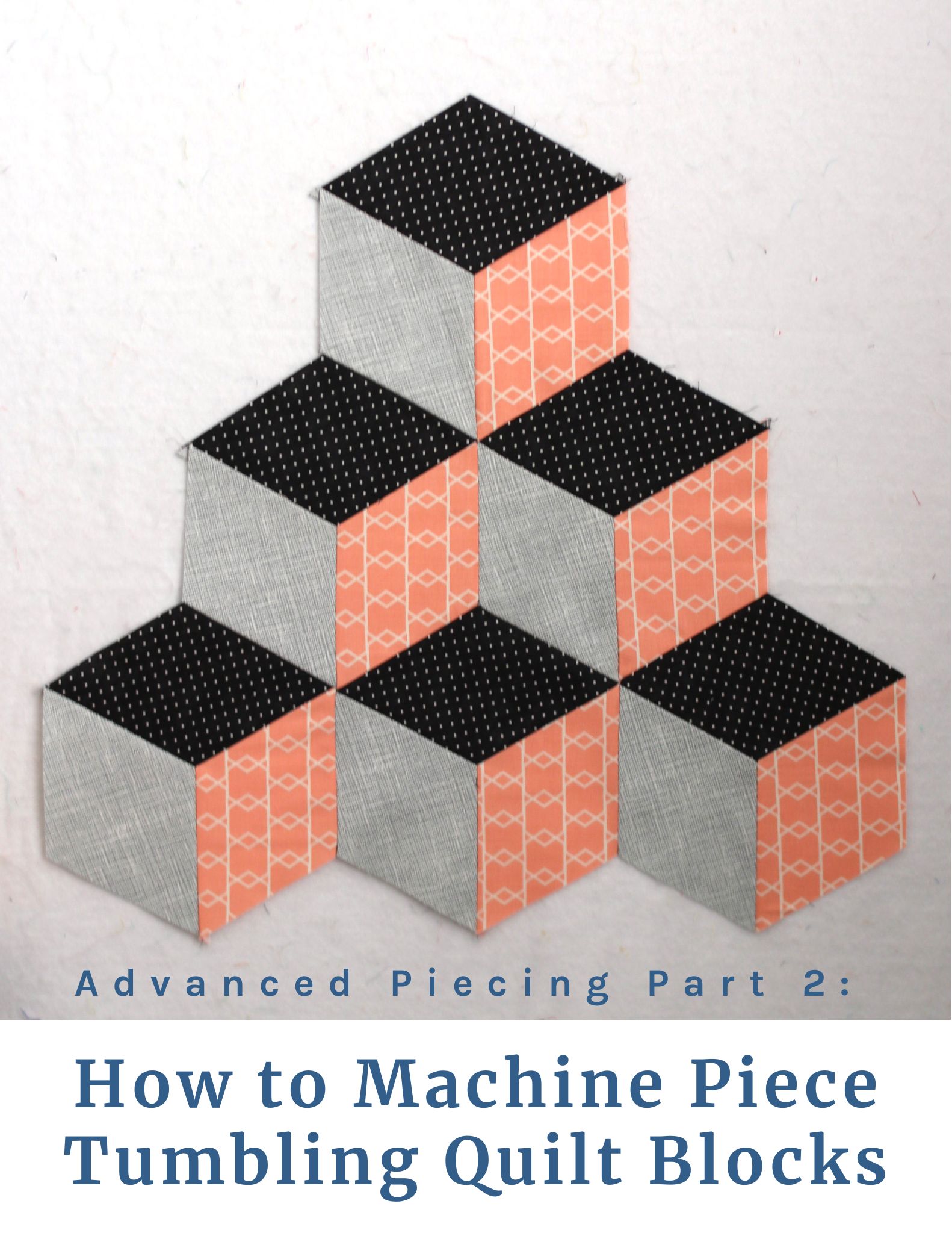 Advanced Piecing: Tumbling Block Quilt Tutorial - Diary of a Quilter ...